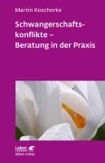 Cover-Bild zum Titel 'Schwangerschaftskonflikte - Beratung in der Praxis (Leben Lernen, Bd. 309)' von 'Martin Koschorke'