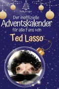 Cover-Bild zum Titel 'Der inoffizielle Adventskalender für alle Fans von Ted Lasso' von 'Felix Krüger'