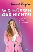 Cover-Bild zum Titel 'Wir müssen gar nichts!' von 'Hannah Maylou'