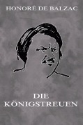 Cover-Bild zum Titel 'Die Königstreuen' von 'Honoré de Balzac'