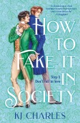 Cover-Bild zum Titel 'How to Fake It in Society' von 'K. J. Charles'
