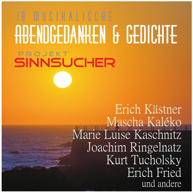 Projekt Sinnsucher - Erich Fried, Thomas M. Hahn, Friedrich Rückert, Erich Kästner, Kurt Tucholsky