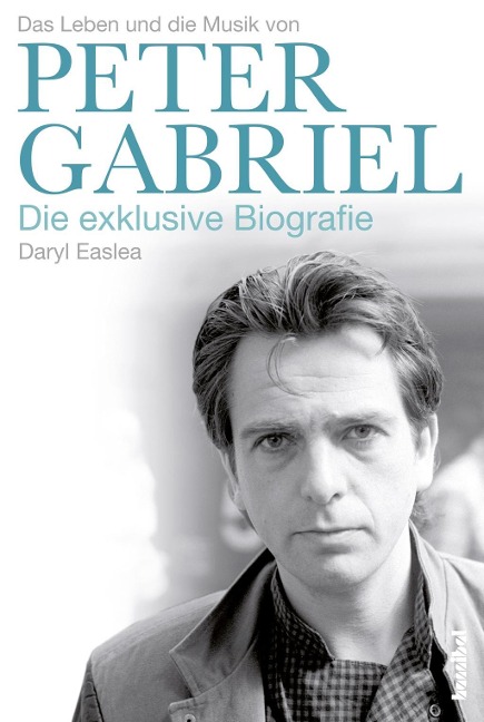 Das Leben und die Musik von Peter Gabriel - Daryl Easlea