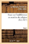Cover-Bild zum Titel 'Essai Sur l'Indifférence En Matière de Religion. Tome 1' von 'Félicité de la Mennais'