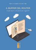 Cover-Bild zum Titel 'Il buffer del router. Rivoluzione o involuzione digitale?' von 'Marco Colombo, Paolo Valle'