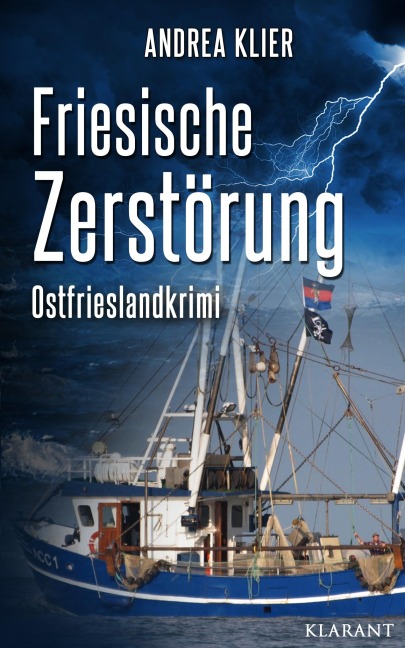Friesische Zerstörung - Ostfrieslandkrimi. Spannender Roman mit Lokalkolorit für Ostfriesland Fans! - Andrea Klier