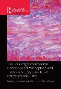 The Routledge International Handbook of Philosophies and Theories of Early Childhood Education and Care - 