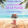 Cover-Bild zum Titel 'La Boulangerie de la Plage: Un Pop-Cake Dangereux (Série policière cosy La Boulangerie de la Plage ¿ Tome 3)' von 'Fiona Grace'