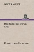 Das Bildnis des Dorian Gray. Übersetzt von Zoozmann - Oscar Wilde