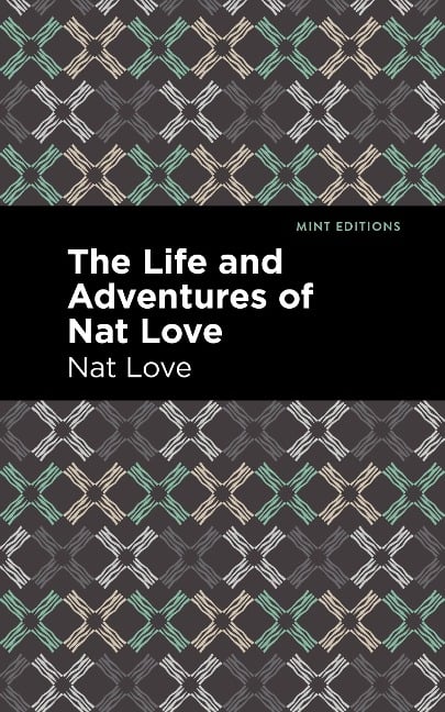 The Life and Adventures of Nat Love - Nat Love