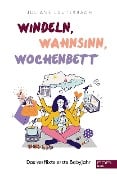 Windeln, Wahnsinn, Wochenbett - Juliane Lauterbach