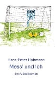 Messi und ich - Hans-Peter Hohmann