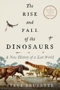 Cover-Bild zum Titel 'The Rise and Fall of the Dinosaurs' von 'Steve Brusatte'