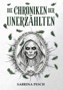 Cover-Bild zum Titel 'Die Chroniken der Unerzählten: Band 1' von 'Sabrina Pesch'