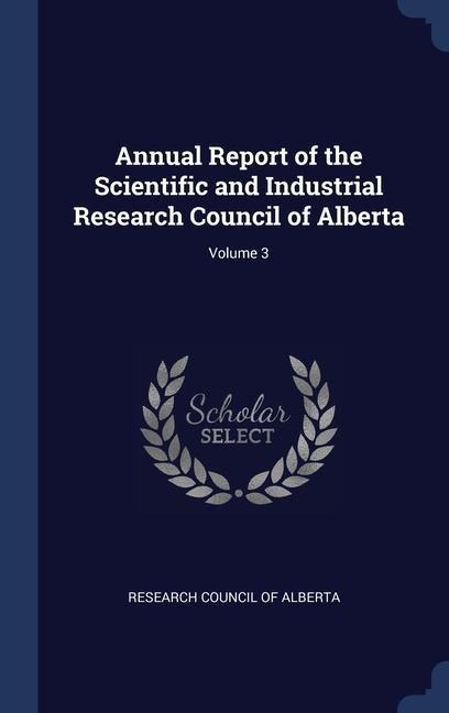 Annual Report of the Scientific and Industrial Research Council of Alberta; Volume 3 - 