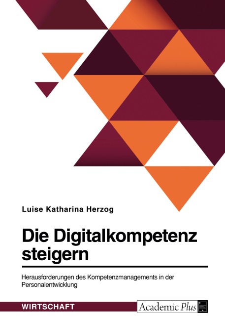 Die Digitalkompetenz steigern. Herausforderungen des Kompetenzmanagements in der Personalentwicklung - Luise Katharina Herzog