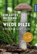 Cover-Bild zum Titel 'Ein gutes Dutzend wilde Pilze' von 'Ewald Langer'