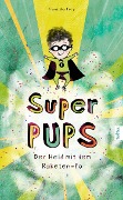 Cover-Bild zum Titel 'Super Pups - Der Held mit dem Raketen Po' von 'Franziska Frey'