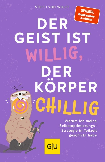 Der Geist ist willig, der Körper chillig - Steffi von Wolff
