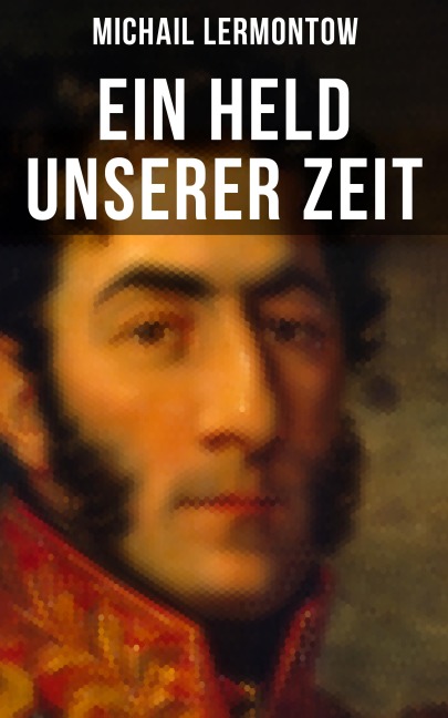Ein Held unserer Zeit - Michail Lermontow