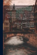 Schweizerisches Idiotikon. Wörterbuch der schweizerdeutschen Sprache. Gesammelt auf Veranstaltung der Antiquarischen Gesellschaft in Zürich unter Beihülfe aus allen Kreisen des Schweizervolkes. Hrsg. mit Unterstützung des Bundes und der Kantone. Be... - Friedrich Staub, Ludwig Tobler