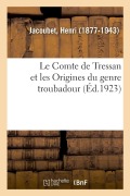 Cover-Bild zum Titel 'Le Comte de Tressan Et Les Origines Du Genre Troubadour' von 'Henri Jacoubet'
