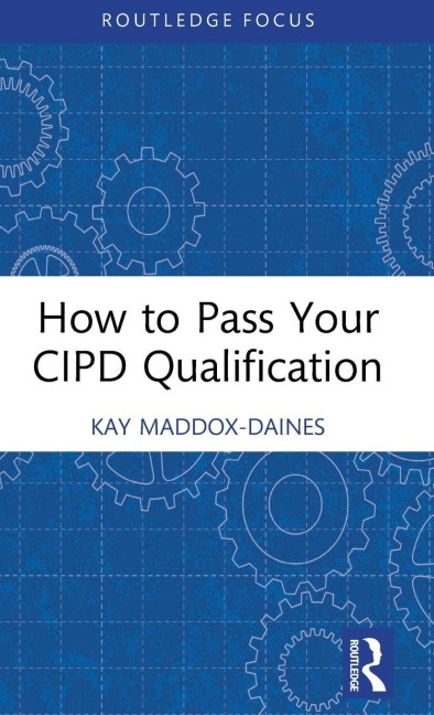 How to Pass Your CIPD Qualification - Kay Maddox-Daines