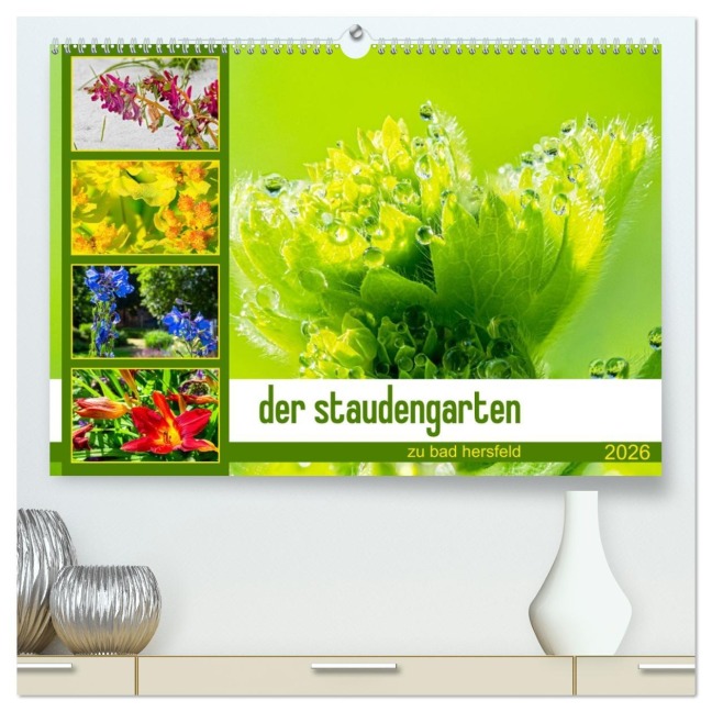 der staudengarten zu bad hersfeld (hochwertiger Premium Wandkalender 2026 DIN A2 quer), Kunstdruck in Hochglanz - Steffen Sennewald
