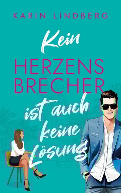 Kein Herzensbrecher ist auch keine Lösung - Karin Lindberg