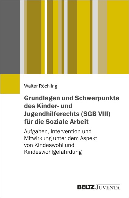Grundlagen und Schwerpunkte des Kinder- und Jugendhilferechts (SGB VIII) für die Soziale Arbeit - Walter Röchling