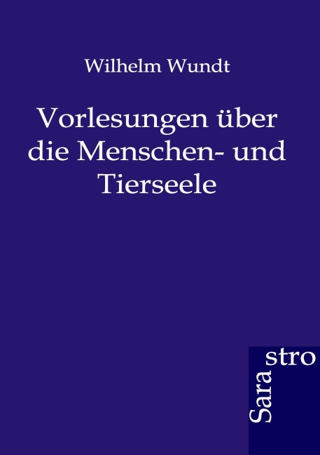 Vorlesungen über die Menschen- und Tierseele - Wilhelm Wundt