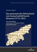 Cover-Bild zum Titel 'Das pommersche Wörterbuch von Georg Gotthilf Jacob Homann (1774-1851)' von 'Matthias Vollmer'
