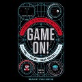 Game On!: Video Game History from Pong and Pac-Man to Mario, Minecraft, and More - Dustin Hansen