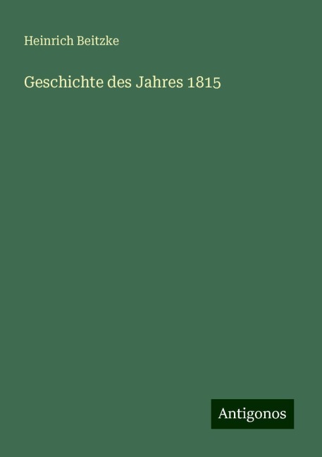 Geschichte des Jahres 1815 - Heinrich Beitzke