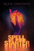 Cover-Bild zum Titel 'Spell Starter (a Caster Novel)' von 'Elsie Chapman'
