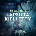 Lapsilta kielletty - Marja Toivio