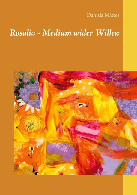 Rosalia - Medium wider Willen - Daniela Mattes
