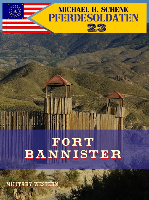 Pferdesoldaten 23 - Fort Bannister - Michael Schenk