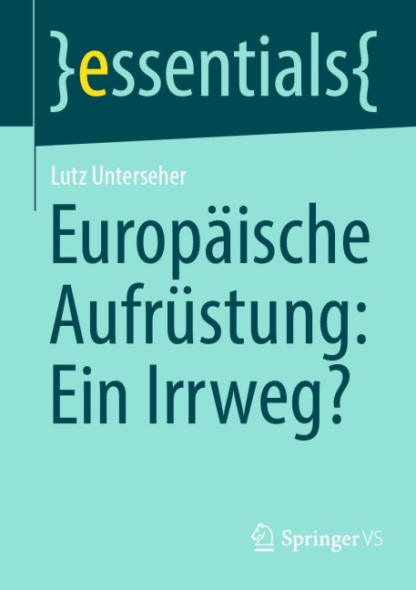 Europäische Aufrüstung: Ein Irrweg? - Lutz Unterseher