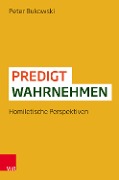 Cover-Bild zum Titel 'Predigt wahrnehmen' von 'Peter Bukowski'