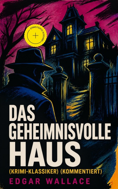 Das geheimnisvolle Haus (Krimi-Klassiker) (Kommentiert) - Edgar Wallace