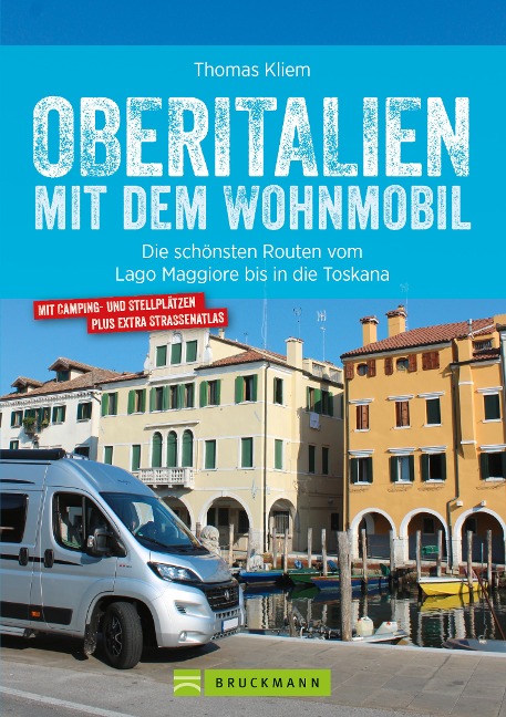 Oberitalien mit dem Wohnmobil: Der Wohnmobil-Reiseführer von Bruckmann für Norditalien - Thomas Kliem