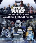 Cover-Bild zum Titel 'Star Wars: The Secrets of the Clone Troopers' von 'Marc Sumerak'