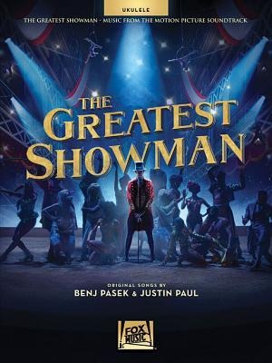 The Greatest Showman: Music from the Motion Picture Soundtrack for Ukulele - Benj Pasek, Justin Paul