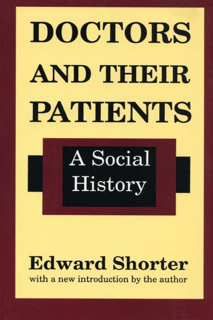 Doctors and Their Patients - Edward Shorter