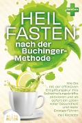 Cover-Bild zum Titel 'Heilfasten nach der BUCHINGER-METHODE: Wie Sie mit der effektiven Entgiftungskur Ihre Selbstheilungskräfte aktivieren und ab sofort ein Leben voller Gesundheit und mehr Energie führen inkl. Rezepte' von 'Pure Cure'