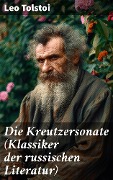 Die Kreutzersonate (Klassiker der russischen Literatur) - Leo Tolstoi