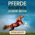 Cover-Bild zum Titel 'Pferde naturgemäß halten, erziehen und trainieren: Das Pferdebuch für mehr Freude am Reiten und eine enge Bindung zu Ihrem Pferd ¿ inkl. Gesundheits Ratgeber, Natural Horsemanship, Bodenarbeit, Longieren, Clickertraining und Pferdespiele' von 'Paula Meyerhoff'
