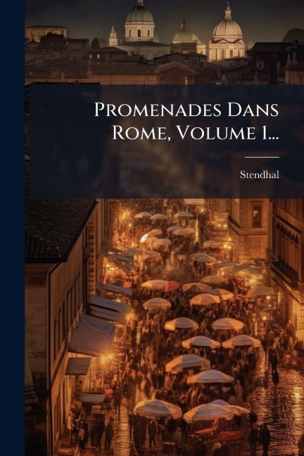 Promenades Dans Rome, Volume 1... - 