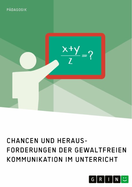 Chancen und Herausforderungen der Gewaltfreien Kommunikation im Unterricht - 